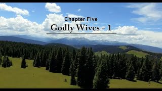 Biblical Marriage Chapter 5: Godly Wives Part 1