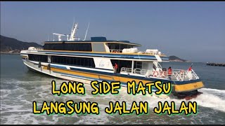 Long Side Matsu Langsung Jalan Jalan