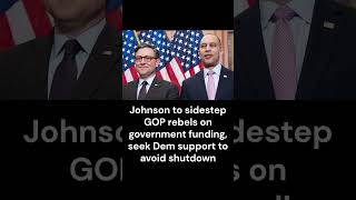 Johnson to sidestep GOP rebels on government funding, seek Dem support to avoid shutdown #news