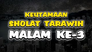 KEUTAMAAN SHOLAT TARAWIH PADA MALAM KE 3 RAMADHAN 1444H/2023