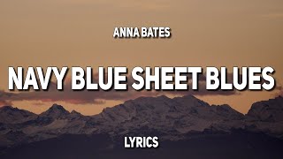 Anna Bates - Navy Blue Sheets Blues (Lyrics)