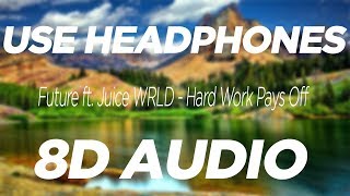 Future ft. Juice Wrld - Hard Work Pays Off (8D AUDIO)