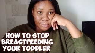 How to Stop breastfeeding your Toddler.#stopbreastfeeding #weaningbaby #subscribe #everyday