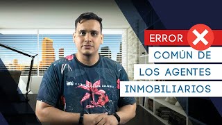 Error común de los agentes inmobiliarios