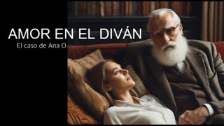 AMOR EN EL DIVÁN. El caso de Ana O. Por Sarah Blanca