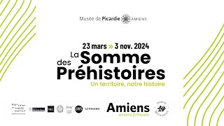 Exposition La Somme des préhistoires - Annonce