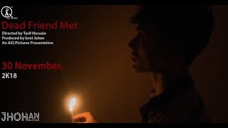 Dead Friend Met l New Short Film 2018 l Farhann, Alif, Tarif, Shoyeb