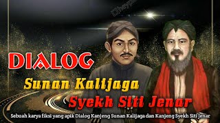 Dialog syeh Siti Jenar dan sunan Kalijaga