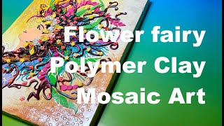 FLOWER FAIRY Polymer Clay Mosaic Art # 6. Use clay instead of glass/tiles. No heavy cutting.