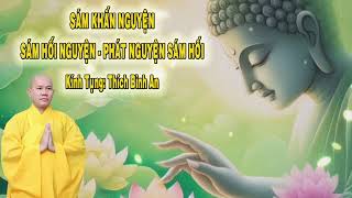 Sám Khấn Nguyện   Sám Hối Nguyện   Phát Nguyện Sám Hối    Kính Tụng  Thích Bình An