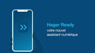 L’appli Hager Ready – Votre nouvel assistant numérique