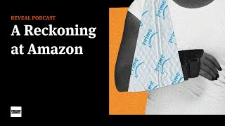 A Reckoning at Amazon [Reveal podcast]