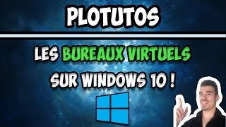 LES BUREAUX VIRTUELS SUR WINDOWS 10 !