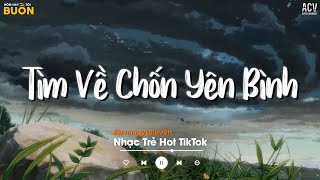 Nhiều Khi Ta Muốn Tìm Về Chốn Yên Bình TikTok - Sầu Tương Tư, Sao Ta Ngược Lối, Anh Làm Gì Sai