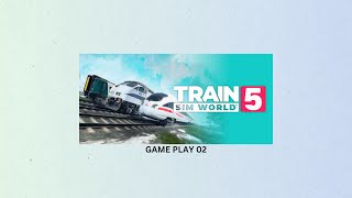 Train Sim World® 5 - Game Play 02