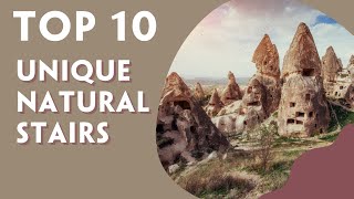 TOP 10 MOST UNIQUE NATURAL STAIRS IN THE WORLD