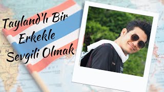 Thaili erkekler nasıldır? Romantik ilişki anlayışları?