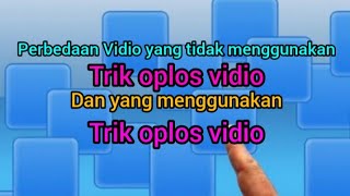 perbedaan sebuah Vidio yang menggunakan trik oplos Vidio dan tidak menggunakan trik oplos vidio