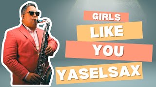 Girls Like You-(Maroon 5 ft. Cardi B)(Sax Cover Yaselsax)(像你这样的女孩)(Garotas como você)