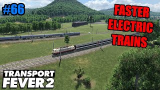 Faster Electric Trains! - Transport Fever 2