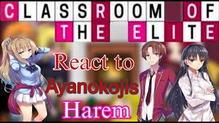 React to Ayanokoji | Classroom of the elites react to Ayanokoji | Harem