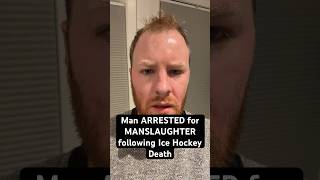 Man ARRESTED for MANSLAUGHTER following Ice Hockey DEATH #crime