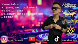 Keterlaluan vs sayang sampai mati DUGEM MUSIC / MAIN JIWA - DJ Aceedz