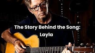 The Story Behind the Song - Layla