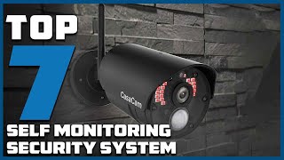 Secure Your Property with the Top 7 Self Monitoring Security Systems