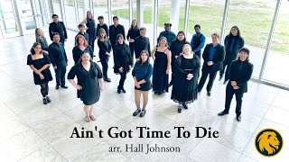 Ain't Got Time To Die - arr. Hall Johnson