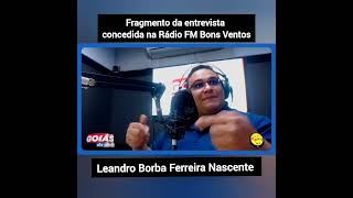 FRAGMENTOS DA ENTREVISTA DO ADV LEANDRO BORBA FERREIRA NASCENTE NA RADIO FM BONS VENTOS (parte1)