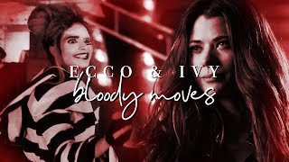 ecco & ivy || bloody moves