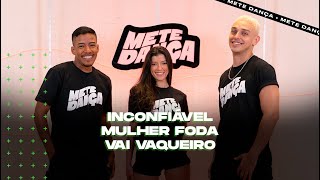 MEDLEY | Inconfiável - Mulher Foda - Vai Vaqueiro (Coreografia) | METE DANÇA