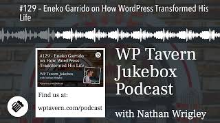 #129 – Eneko Garrido on How WordPress Transformed His Life