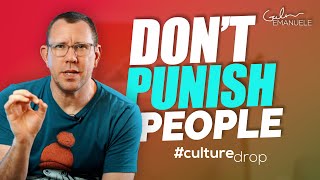 Don't Punish People | #culturedrop | Galen Emanuele