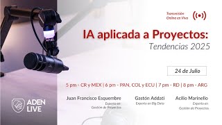 ADEN LIVE | IA en Proyectos: Tendencias 2025