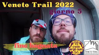 Veneto Trail 2022 | Giorno 5: fine bagnata