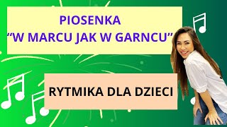 Piosenka - "W marcu jak w garncu", rytmika dla dzieci