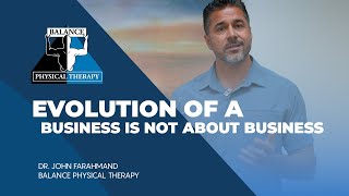 EVOLUTION OF A BUSINESS IS NOT ABOUT BUSINESS | Balance Physical Therapy