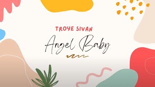 Angel Baby - Troyen Sivan (Lyrics)