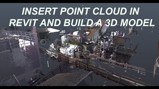 How to insert point cloud into revit and build a 3d model from it