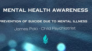 Prevention of Suicide due to mental Illness - Dr James Polo