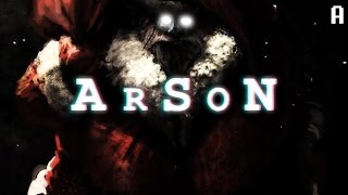 THE ARSON'S IDENTITY! - Arson PART 6 - A ENDING