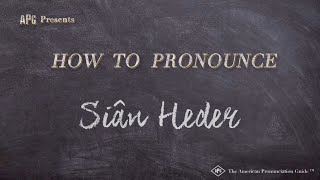 How to Pronounce Siân Heder