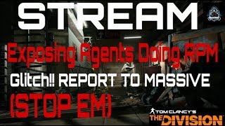 STREAM:EXPOSING AGENTS DOING GAME BREAKING RPM GLITCH!! (The Division 1.7) 500 SUB GOAL!!