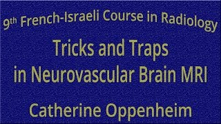 Tricks and Traps in Neurovascular Brain MRI - Catherine Oppenheim