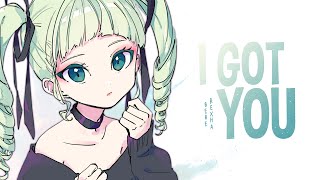 Nightcore - I Got You (Lyrics)