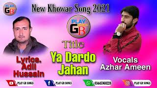 New khowar song_Ya dardo Jahan//Lyrics Adil Hussain_Vocals.Azhar Ameen