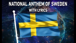 National Anthem of Sweden - Du gamla, Du fria (With lyrics)