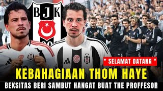 Inilah Klub Baru Thom Haye!! klub Raksasa Liga Turki, Besiktas Beri sambutan Hangat Buat The Prof